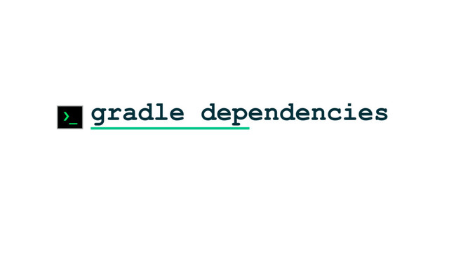 gradle dependencies
›_
