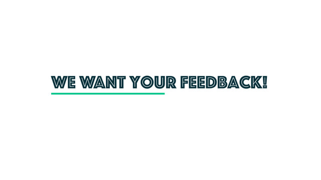 We want your feedback!
