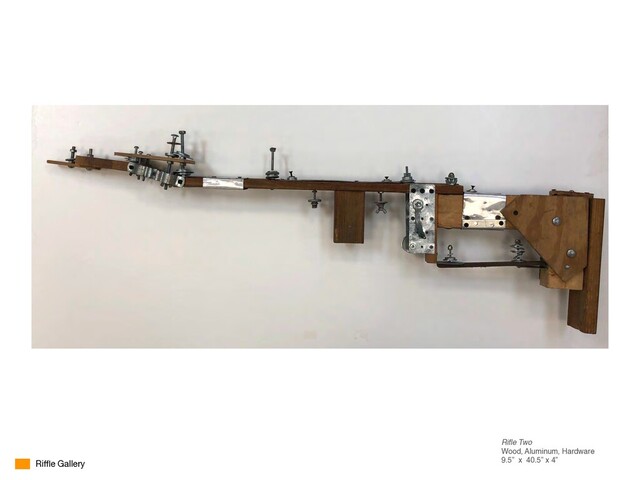 Riﬂe Two
Wood, Aluminum, Hardware
9.5” x 40.5” x 4”
Riﬄe Gallery
