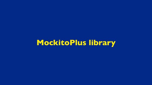 MockitoPlus library
