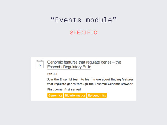 “Events module”
SPECIFIC
