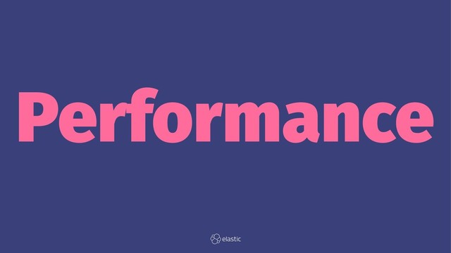 Performance

