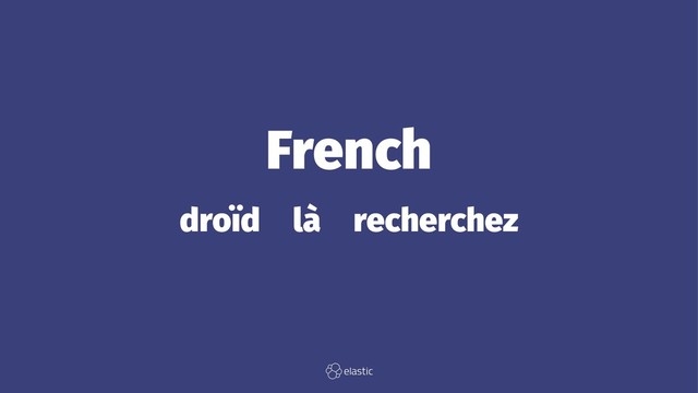 French
droïd̴là̴recherchez
