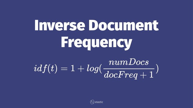 Inverse Document
Frequency
