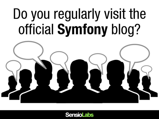 Do you regularly visit the
official Symfony blog?
