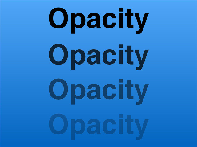 Opacity
Opacity
Opacity
Opacity
