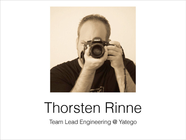 Thorsten Rinne
Team Lead Engineering @ Yatego
