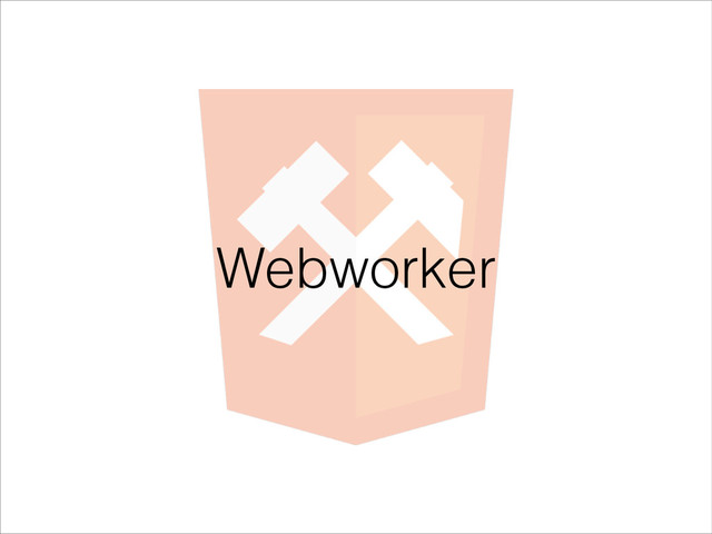 Webworker
