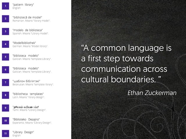 “A common language is
a first step towards
communication across
cultural boundaries. ”
Ethan Zuckerman
