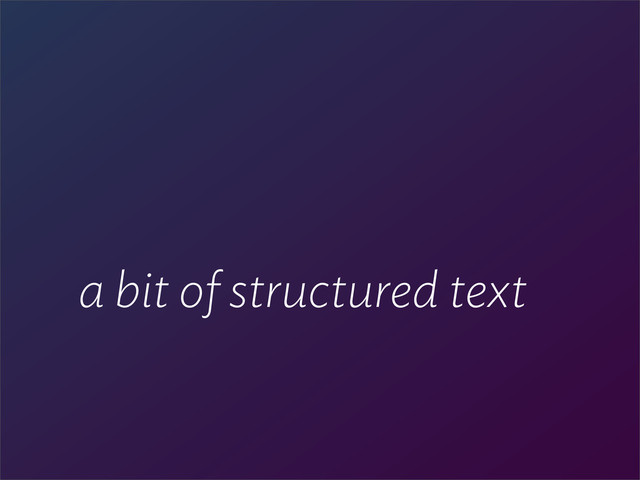 a bit of structured text
