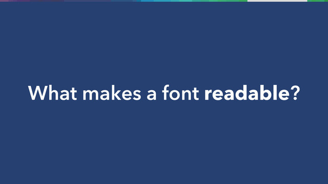 What makes a font readable?

