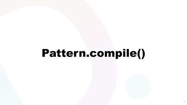 Pattern.compile()

