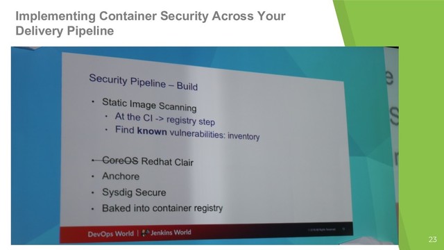 23
Implementing Container Security Across Your
Delivery Pipeline
