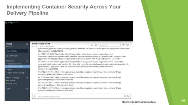26
https://sysdig.com/opensource/falco/
Implementing Container Security Across Your
Delivery Pipeline
