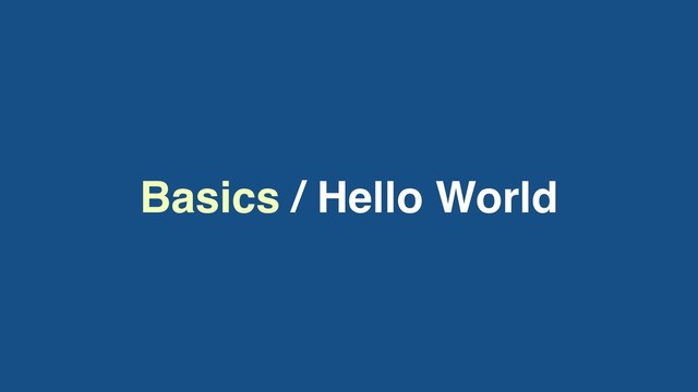 Basics / Hello World
