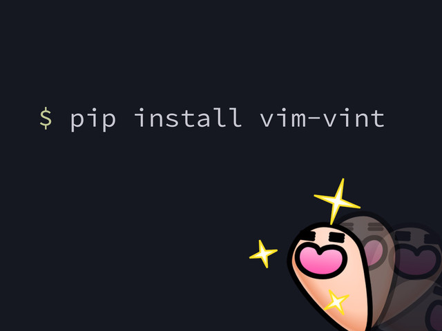 $ pip install vim-vint
