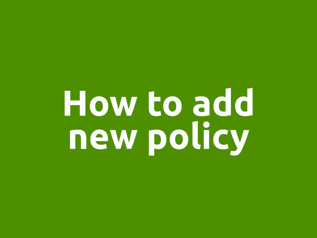 How to add
new policy
