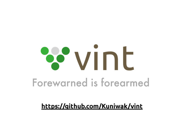 Forewarned is forearmed
https://github.com/Kuniwak/vint
