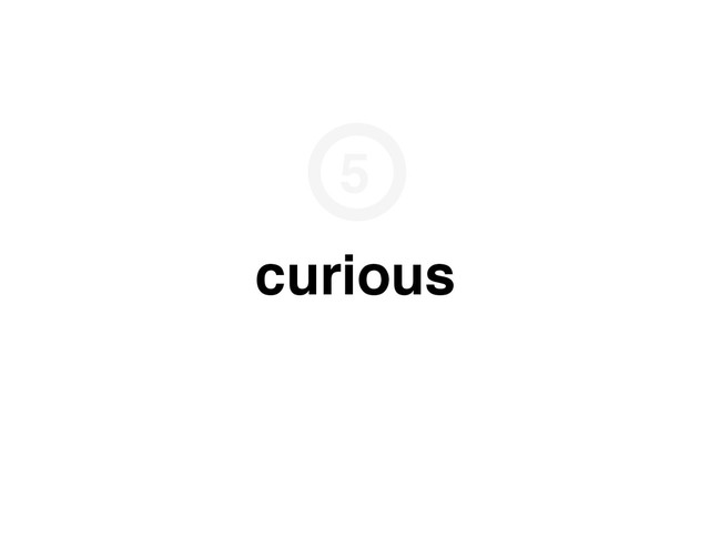 curious
5

