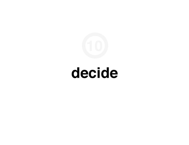 decide
10
