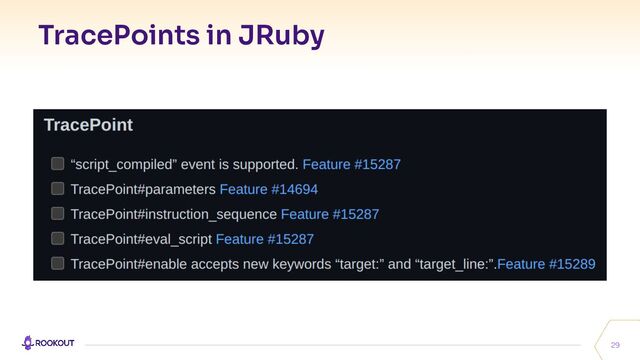 TracePoints in JRuby
29
