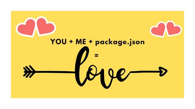 YOU + ME + package.json
=
