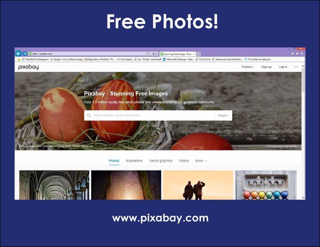 Free Photos!
www.pixabay.com
