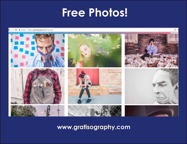 Free Photos!
www.gratisography.com
