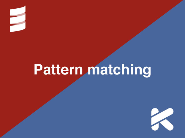 Pattern matching

