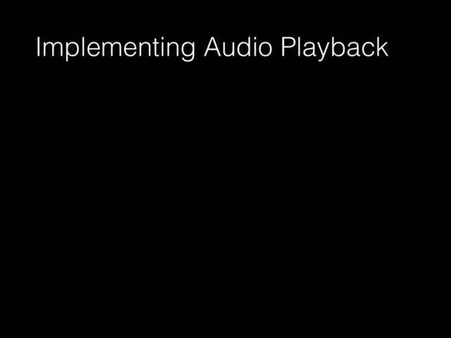 Implementing Audio Playback
