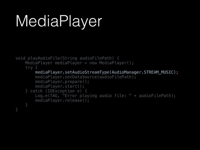 MediaPlayer
void playAudioFile(String audioFilePath) { 
MediaPlayer mediaPlayer = new MediaPlayer(); 
try { 
mediaPlayer.setAudioStreamType(AudioManager.STREAM_MUSIC); 
mediaPlayer.setDataSource(audioFilePath); 
mediaPlayer.prepare(); 
mediaPlayer.start(); 
} catch (IOException e) { 
Log.e(TAG, "Error playing audio file: " + audioFilePath); 
mediaPlayer.release(); 
} 
}
