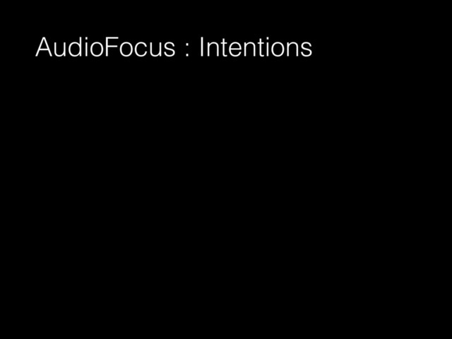 AudioFocus : Intentions
