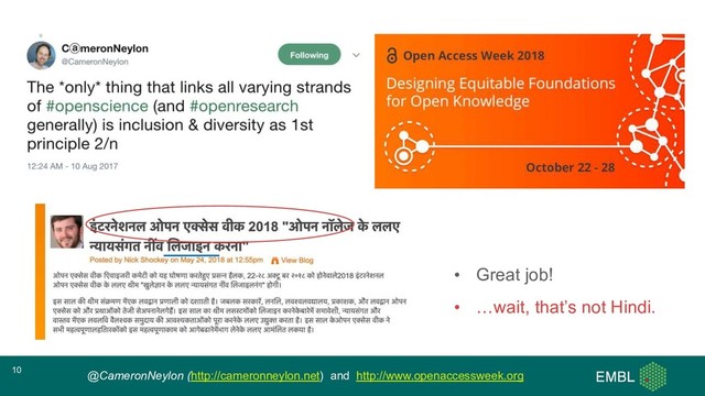@CameronNeylon (http://cameronneylon.net) and http://www.openaccessweek.org
10
• Great job!
• …wait, that’s not Hindi.
