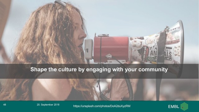 https://unsplash.com/photos/DoA2duXyzRM
Shape the culture by engaging with your community
20. September 2018
48
