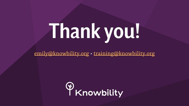 emily@knowbility.org • training@knowbility.org
Thank you!
