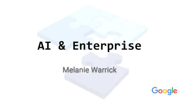 AI & Enterprise
Melanie Warrick
