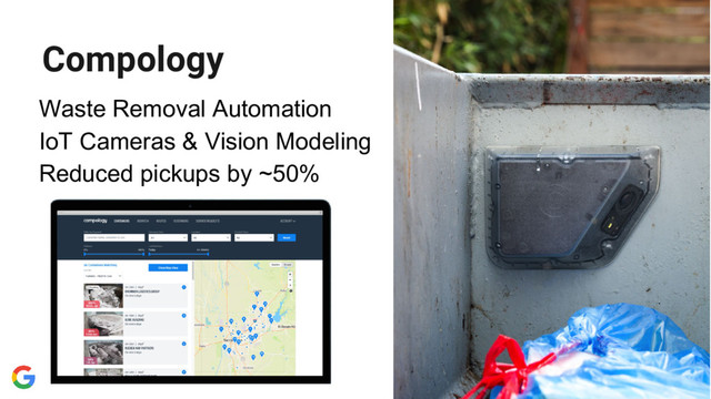 @nyghtowl
Compology
Waste Removal Automation
IoT Cameras & Vision Modeling
Reduced pickups by ~50%
