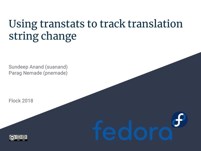 Using transtats to track translation
string change
Flock 2018
Sundeep Anand (suanand)
Parag Nemade (pnemade)

