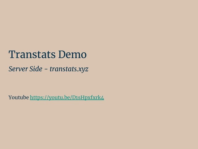 Transtats Demo
Server Side - transtats.xyz
Youtube https://youtu.be/D1sHpxfxrk4
