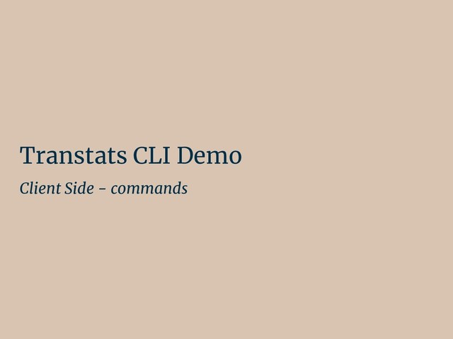 Transtats CLI Demo
Client Side - commands
