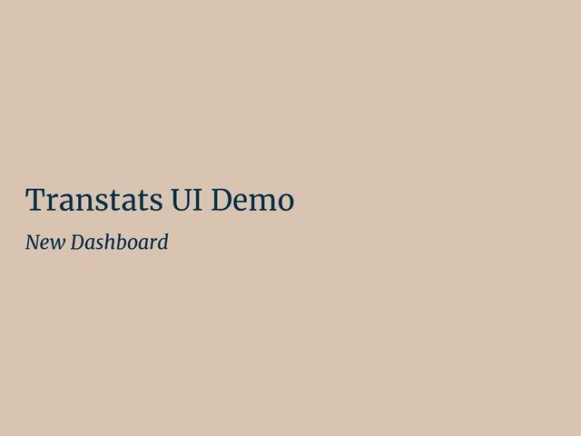 Transtats UI Demo
New Dashboard
