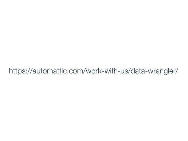 https://automattic.com/work-with-us/data-wrangler/
