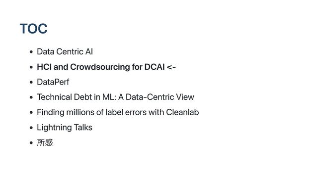 TOC
Data Centric AI
HCI and Crowdsourcing for DCAI <-
DataPerf
Technical Debt in ML: A Data-Centric View
Finding millions of label errors with Cleanlab
Lightning Talks
所感
