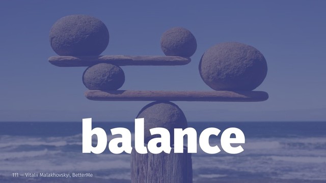 balance
111 — Vitalii Malakhovskyi, BetterMe
