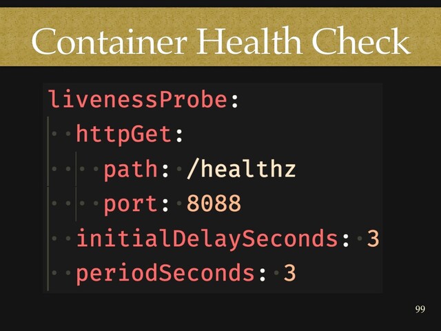 99
Container Health Check
