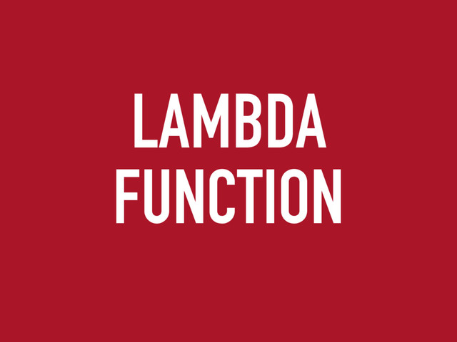 LAMBDA
FUNCTION
