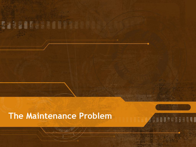 The Maintenance Problem
