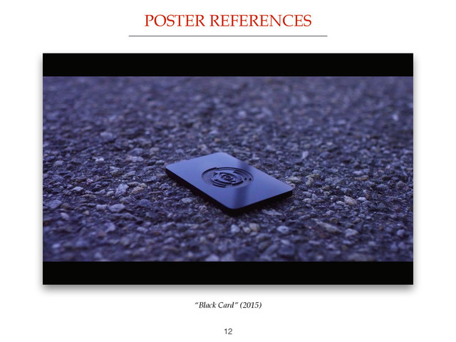 12
POSTER REFERENCES
“Black Card” (2015)
