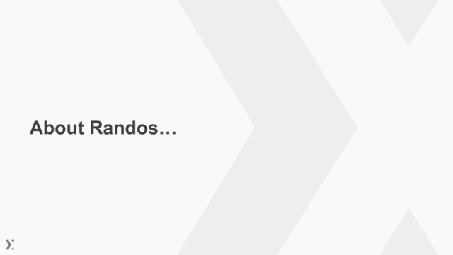 About Randos…
