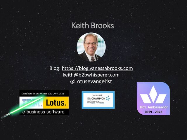 Keith Brooks
2013-2019
Certificate Exams Writer 2012-2014, 2022
Blog: https://blog.vanessabrooks.com
keith@b2bwhisperer.com
@Lotusevangelist
2019 - 2023
